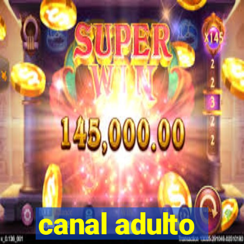 canal adulto